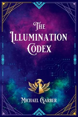 The Illumination Codex (2nd Edition): Guidance for Ascension to New Earth