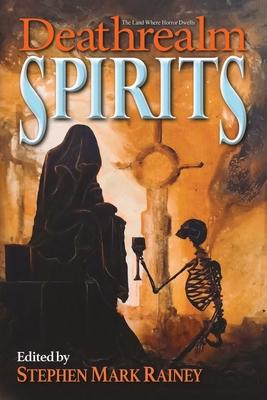 Deathrealm: Spirits - A Horror Anthology