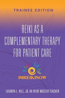 Reiki As a Complementary Therapy For Patient Care: Trainee Edition