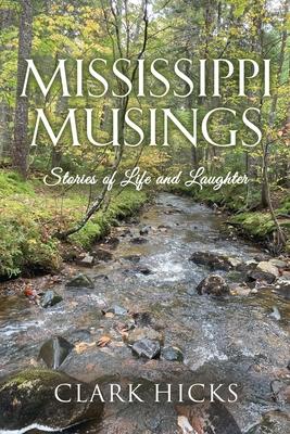 Mississippi Musings: Stories of Life and Laughter