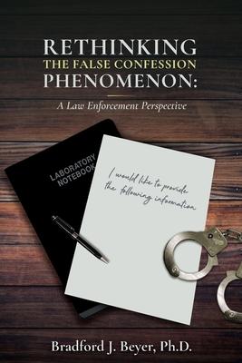 Rethinking the False Confession Phenomenon: A Law Enforcement Perspective Subscription
