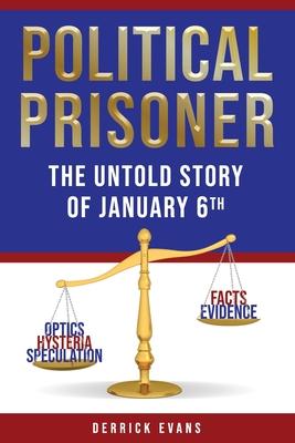 Political Prisoner: The Untold Story of January 6th