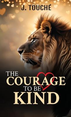 The Courage to Be Kind