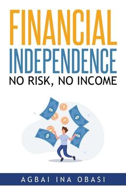 Financial Independence: No Risk, No Income