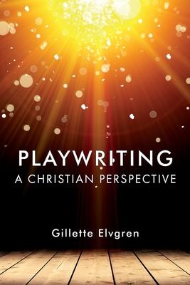 Playwriting: A Christian Perspective