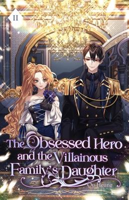 The Obsessed Hero and the Villainous Family's Daughter: Volume II (Light Novel) Subscription