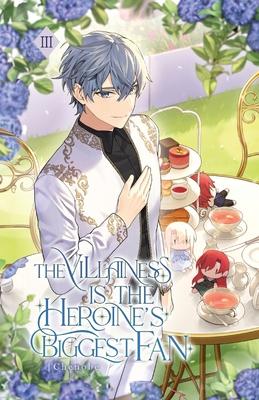 The Villainess is the Heroine's Biggest Fan: Volume III (Light Novel)