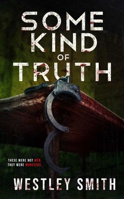 Some Kind of Truth: A Dark Thriller