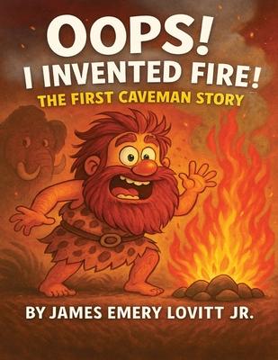 Oops! I Invented Fire!: The First Caveman Story: A Funny Rhyming Picture Book for Kids Ages 3-8 Subscription