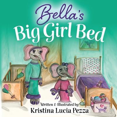 Bella's Big Girl Bed: The Bella Lucia Series, Book 1