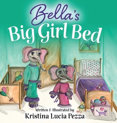 Bella's Big Girl Bed: The Bella Lucia Series, Book 1