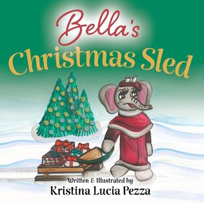 Bella's Christmas Sled: The Bella Lucia Series, Book 11