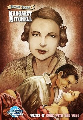 Female Force: Margaret Mitchell - The creator of the "Gone With the Wind"