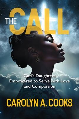 The Call: God's Daughters Empowered to Serve with Love and Compassion