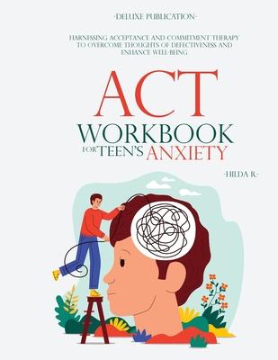 ACT Workbook for Teen's Anxiety