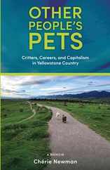 Other People's Pets: Critters, Careers, and Capitalism in Yellowstone Country Subscription