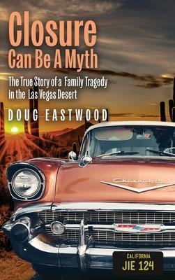 Closure Can Be A Myth: The True Story of a Family Tragedy in the Las Vegas Desert