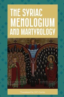 The Syriac Menologium and Martyrology