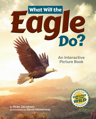 What Will the Eagle Do?: An Interactive Picture Book