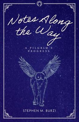 Notes Along the Way: A Pilgrim's Progress