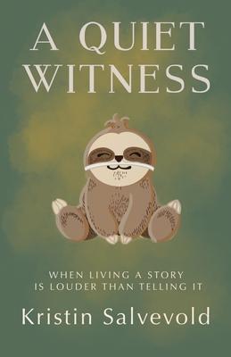 A Quiet Witness-When Living a Story is Louder Than Telling It