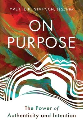 On Purpose: The Power of Authenticity and Intention