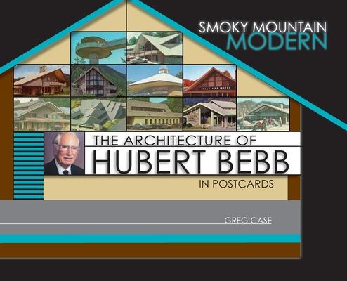 Smoky Mountain Modern: The Architecture of Hubert Bebb in Postcards