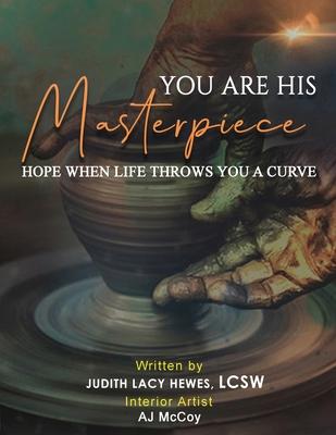 You Are His Masterpiece: Hope When Life Throws You A Curve