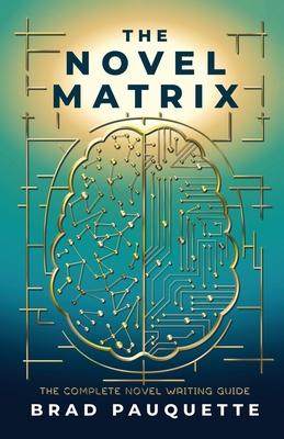 The Novel Matrix: The Complete Novel Writing Guide