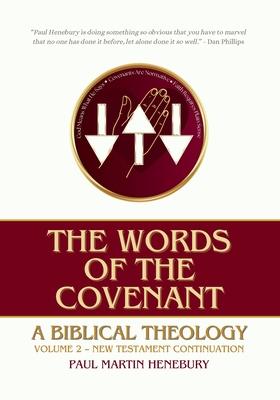 The Words of the Covenant: A Biblical Theology, Volume 2: New Testament Continuation