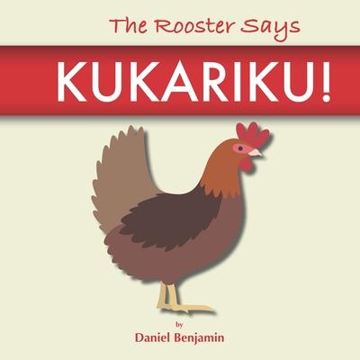 The Rooster Says Kukariku!: Onomatopoeia for Animals Sounds from Languages and Cultures Around the World