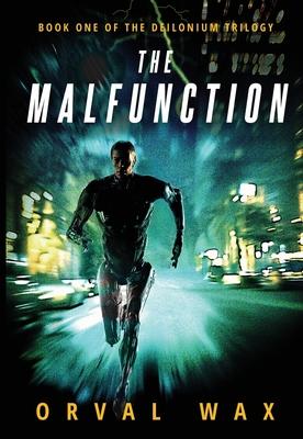 The Malfunction: Book 1 of The Deilonium Trilogy