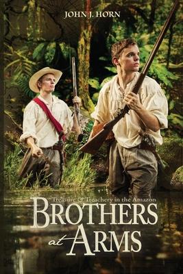 Brothers at Arms: Treasure and Treachery in the Amazon Subscription