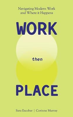 WORK Then PLACE: Navigating Modern Work & Where it Happens Subscription