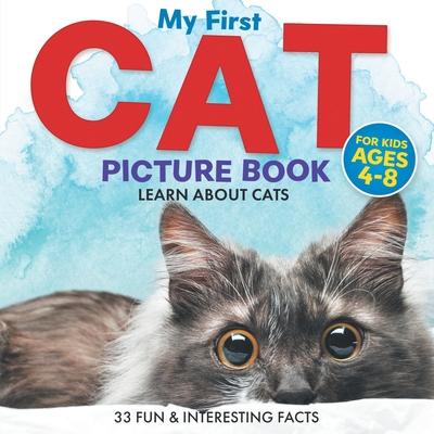 My First Cat Picture Book: Learn About Cats For Kids Ages 4-8 33 Fun & Interesting Facts