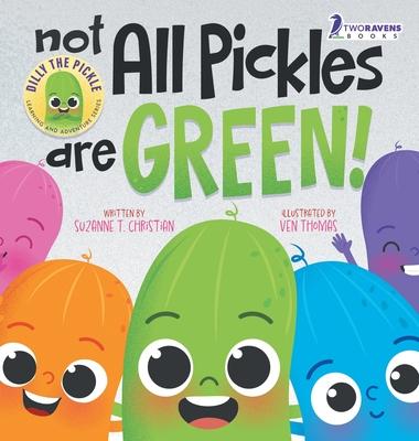 Not All Pickles Are Green!: A Colorful Read-Aloud Diversity and Inclusion Book For Toddlers (Ages 2-4)