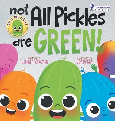 Not All Pickles Are Green!: A Colorful Read-Aloud Diversity and Inclusion Book For Toddlers (Ages 2-4)