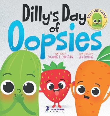 Dilly's Day Of Oopsies: A Confidence Boosting Toddler Book About Making Mistakes