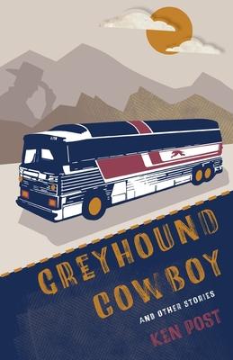 Greyhound Cowboy: And Other Stories