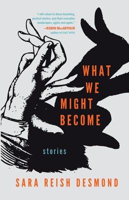 What We Might Become: Stories