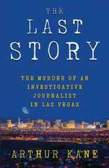 The Last Story: The Murder of an Investigative Journalist in Las Vegas Subscription