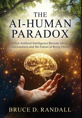 The AI-Human Paradox: What Artificial Intelligence Reveals About Consciousness and the Future of Being Human Subscription