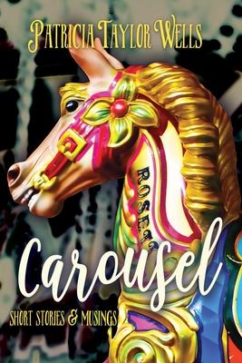 Carousel: Short Stories & Musings