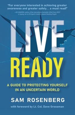 Live Ready: A Guide to Protecting Yourself In An Uncertain World