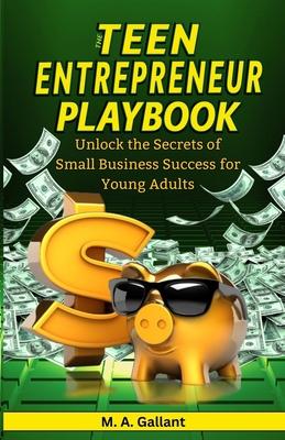 The Teen Entrepreneur Playbook