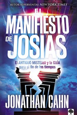 El Manifiesto de Josas: El Antiguo Misterio Y La Gua Para El Fin de Los Tiempo S / The Josiah Manifesto: The Ancient Mystery & Guide for the End Tim