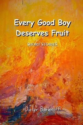 Every Good Boy Deserves Fruit