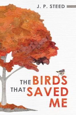 The Birds That Saved Me: An Introduction to Birding for Self-Improvement