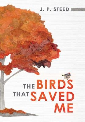 The Birds That Saved Me: An Introduction to Birding for Self-Improvement