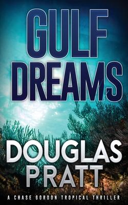 Gulf Dreams: A Chase Gordon Tropical Thriller